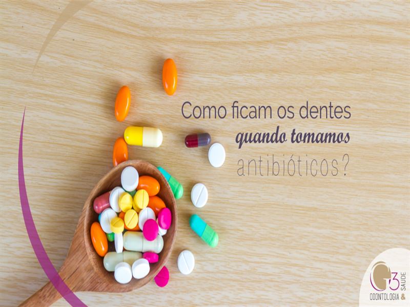 Antibióticos danificam os dentes? - G3 Odontologia e Saúde