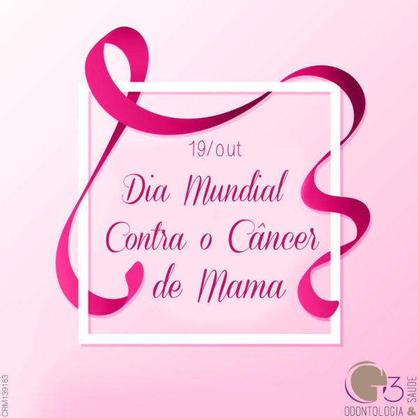 Dia Mundial Contra o Câncer de Mama - G3 Odontologia e Saúde